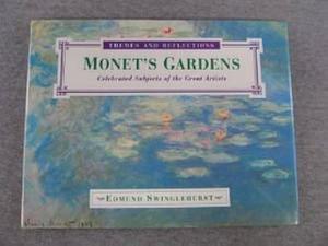 Monet's Gardens: Celebrated Subjects of the Great Artists by Edmund Swinglehurst