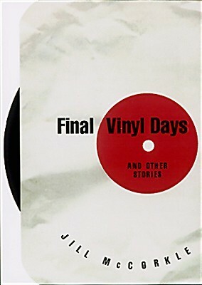 Final Vinyl Days: And Other Stories by Jill McCorkle