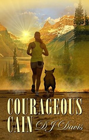 Courageous Cain by D.J. Davis