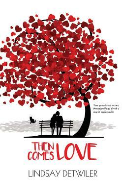 Then Comes Love by Lindsay Detwiler