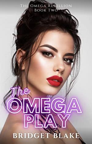 The Omega Play by Bridget Blake