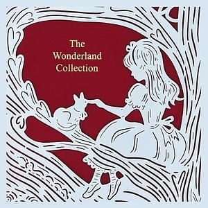 The Wonderland Collection by Lewis Carroll