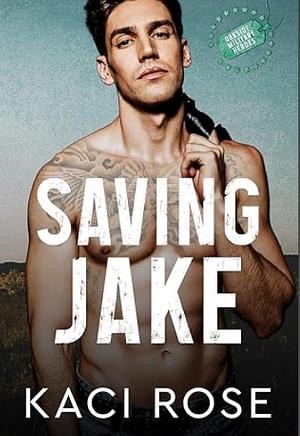Saving Jake by Kaci Rose