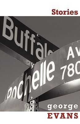 Buffalo & Rochelle: Stories by George Evans