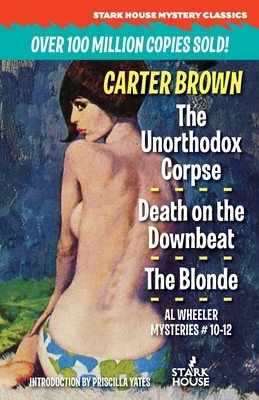 The Unorthodox Corpse / Death on the Downbeat / The Blonde by Carter Brown