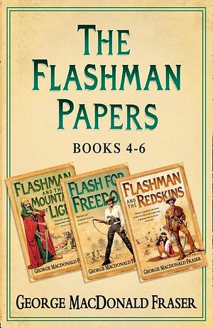 Flashman Papers 3-Book Collection 2: Flashman and the Mountain of Light, Flash For Freedom!, Flashman and the Redskins by George MacDonald Fraser