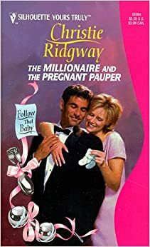 The Millionaire and the Pregnant Pauper by Christie Ridgway