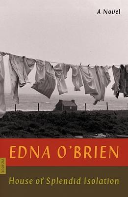 House of Splendid Isolation: A Novel by Edna O'Brien, Edna O'Brien