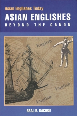 Asian Englishes: Beyond the Canon by Braj B. Kachru