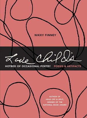 Love Child's Hotbed of Occasional Poetry: Poems & Artifacts by Nikky Finney