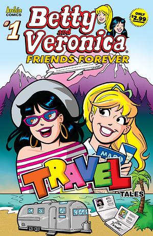 Betty & Veronica Friends Forever: Travel Tales by Bill Golliher