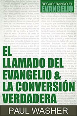 El Llamado del Evangelio & La Conversion Verdadera by Paul Washer