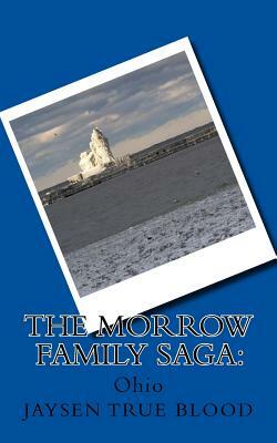 The Morrow Family Saga: : Ohio by Jaysen True Blood