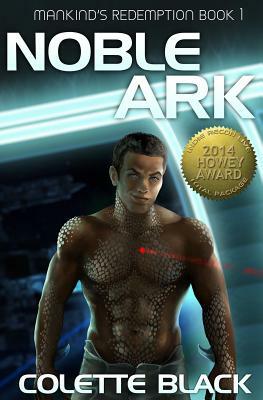 Noble Ark: Mankind's Redemption Book 1 by Colette Black