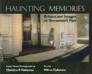 Haunting Memories: Echoes Images Tennessees Past by Christine P. Patterson