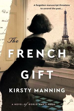 The French Gift: A Novel of World War II Paris by Kirsty Manning