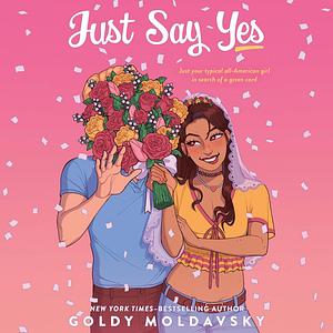 Just Say Yes by Goldy Moldavsky