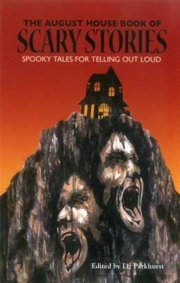 The August House Book of Scary Stories: Spooky Tales for Telling Out Loud by 