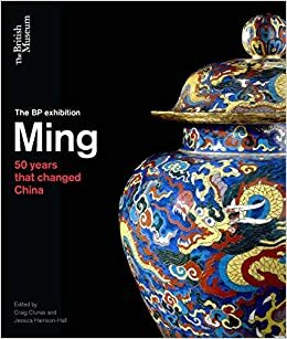 Ming: 50 Years That Changed China by Jessica Harrison-Hall, Craig Clunas