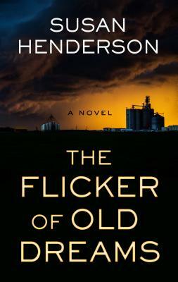 The Flicker of Old Dreams by Susan Henderson