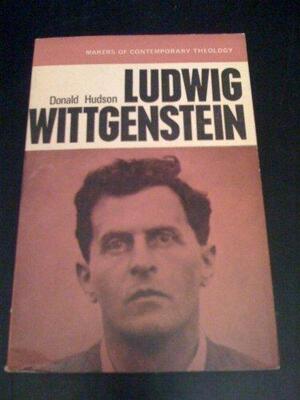 Ludwig Wittgenstein: The bearing of his philosophy upon religious belief, by W.D. Hudson