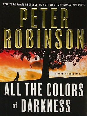 All the Colors of Darkness by Peter Robinson