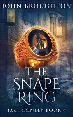 The Snape Ring (Jake Conley Book 4) by John Broughton