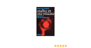 Zurück zu den Sternen: Argumente für das Unmögliche by Erich von Däniken