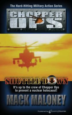 Shuttle Down: Chopper Ops by Mack Maloney