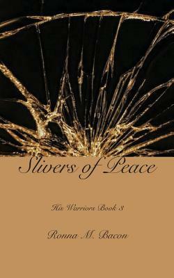 Slivers of Peace by Ronna M. Bacon