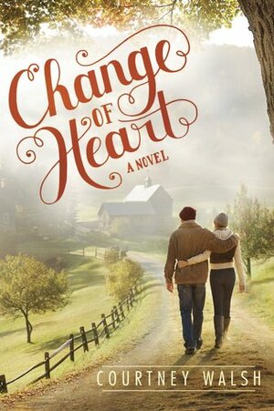 Change of Heart by Courtney Walsh