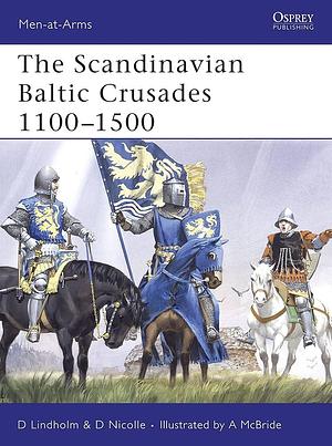 The Scandinavian Baltic Crusades 1100 – 1500 by David Lindholm, David Lindholm