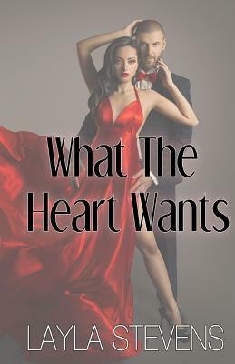 What the Heart Wants by Layla Stevens