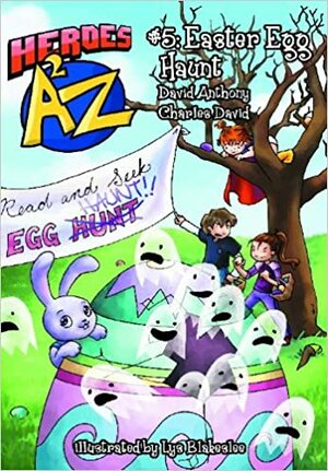 Heroes A2Z #5: Easter Egg Haunt by Charles David Clasman, David Anthony