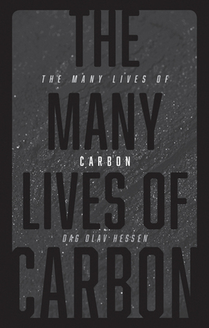 The Many Lives of Carbon by Kerri Pierce, Dag Olav Hessen