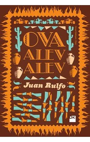 Ova Alev Alev by Juan Rulfo