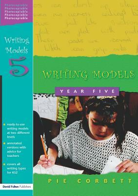 Writing Models Year 5 by Pie Corbett