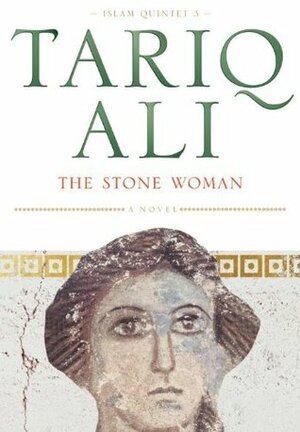The Stone Woman by Tariq Ali