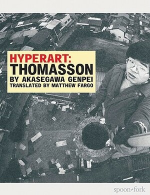 Hyperart: Thomasson by Genpei Akasegawa, Matthew Fargo, Jordan Sand, Reiko Tomii