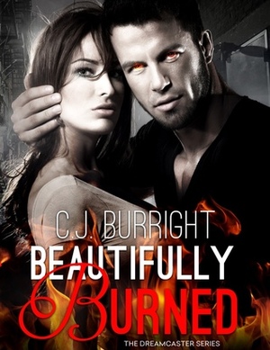 Beautifully Burned by C.J. Burright