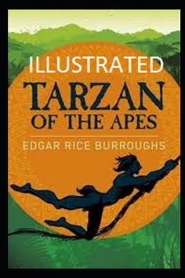 Tarzan of the Apes Illustrated by Edgar Rice Burroughs