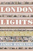 London Lights: The Minds that Moved the City that Shook the World, 1805-51 by James Hamilton