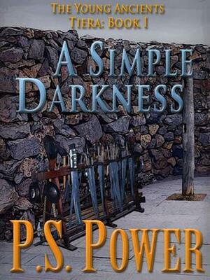 A Simple Darkness by P.S. Power