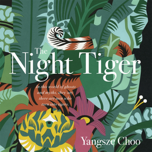 The Night Tiger by Yangsze Choo