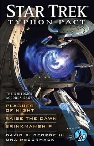 Typhon Pact: The Khitomer Accords Saga: Plagues of Night, Raise the Dawn, and Brinkmanship by David R. George III, Una McCormack