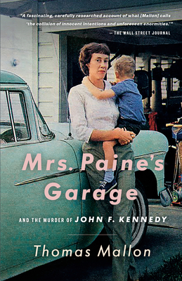 Mrs. Paine's Garage: And the Murder of John F. Kennedy by Thomas Mallon