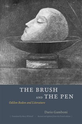 The Brush and the Pen: Odilon Redon and Literature by Dario Gamboni