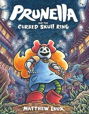 Prunella and the Cursed Skull Ring by Matthew Loux