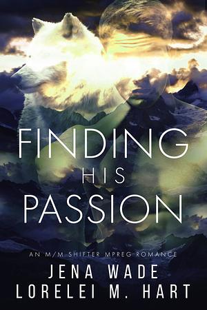 Finding His Passion by Jena Wade, Lorelei M. Hart
