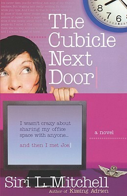 The Cubicle Next Door by Siri Mitchell, Siri L. Mitchell